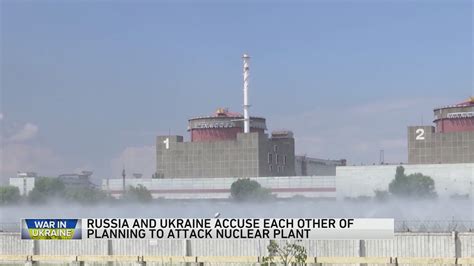 Ukraine, Russia accuse each other of planning to attack Europe’s biggest nuclear plant